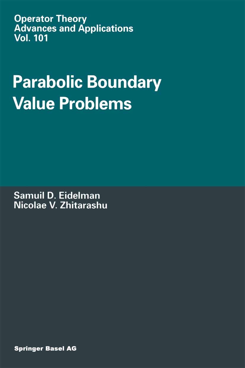 Titlebook: Parabolic Boundary Value Problems; Samuil D. Eidelman,Nicolae V. Zhitarashu Book 1998 Springer Basel AG 1998 Boundary value problem.Finite Titlebook: Parabolic Boundary Value Problems; Samuil D. Eidelman,Nicolae V. Zhitarashu Book 1998 Springer Basel AG 1998 Boundary value problem.Finite