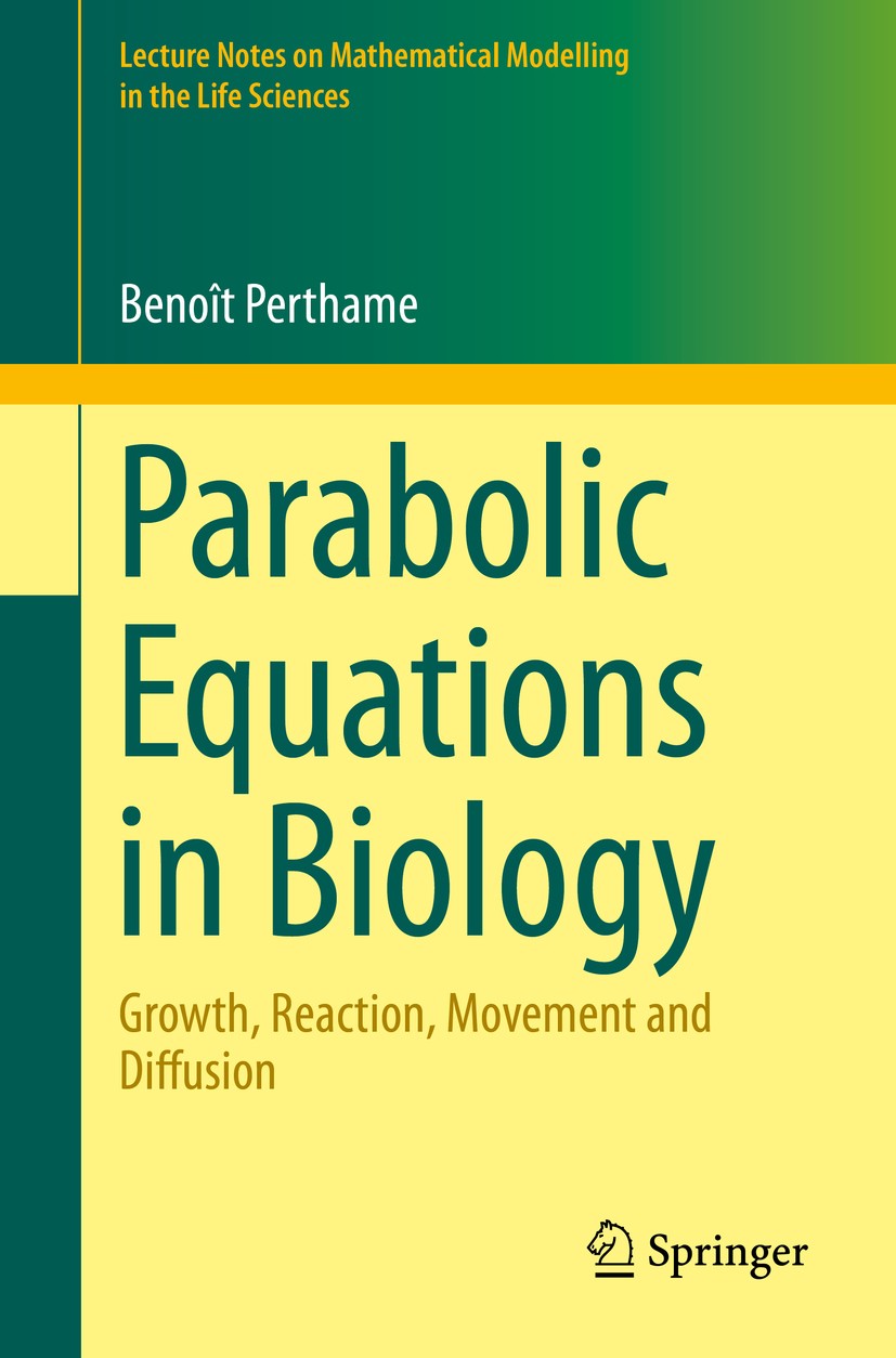Titlebook: Parabolic Equations in Biology; Growth, reaction, mo Benoît Perthame Textbook 2015 Springer International Publishing Switzerland 2015 Fokke Titlebook: Parabolic Equations in Biology; Growth, reaction, mo Benoît Perthame Textbook 2015 Springer International Publishing Switzerland 2015 Fokke