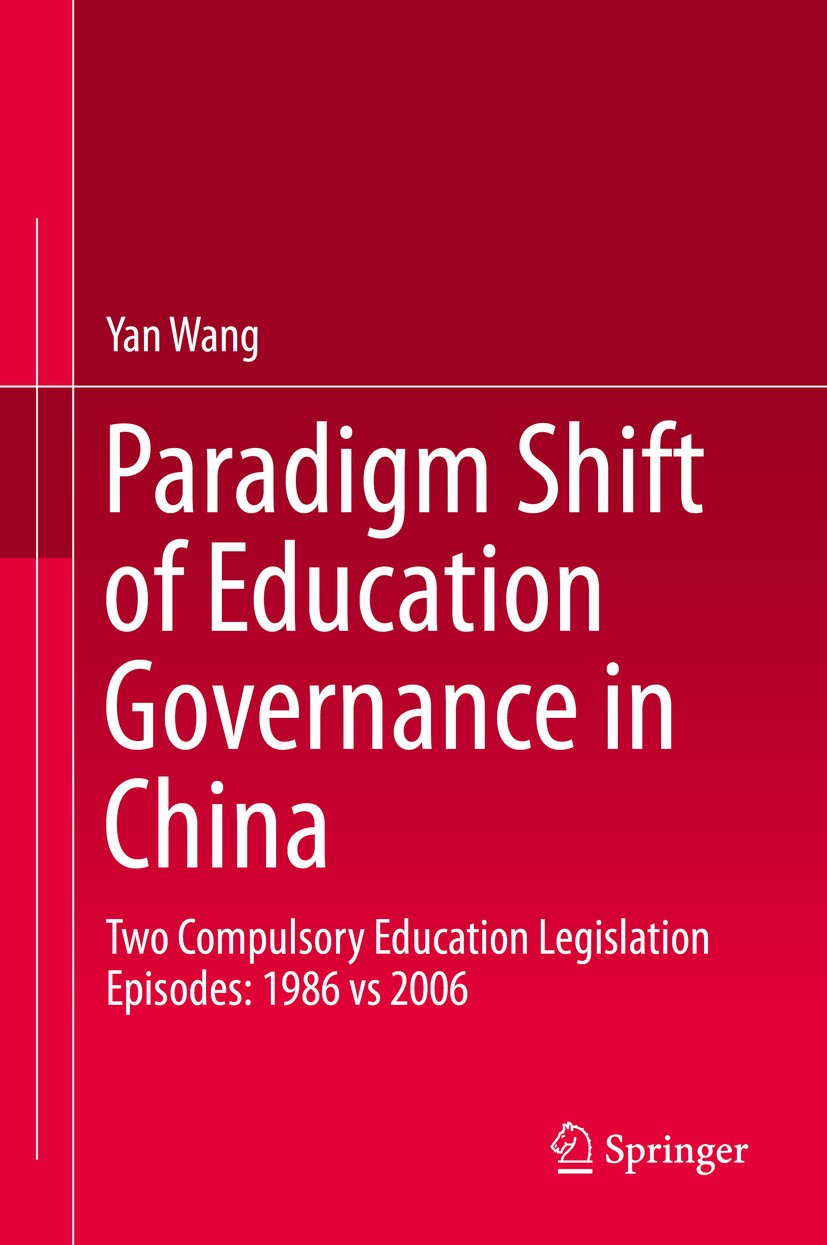 Titlebook: Paradigm Shift of Education Governance in China; Two Compulsory Educa Yan Wang Book 2019 Springer-Verlag GmbH Germany, part of Springer Nat Titlebook: Paradigm Shift of Education Governance in China; Two Compulsory Educa Yan Wang Book 2019 Springer-Verlag GmbH Germany, part of Springer Nat
