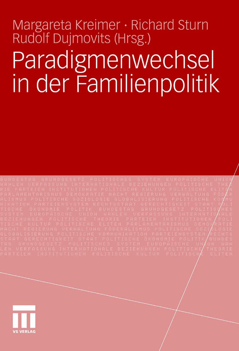 Titlebook: Paradigmenwechsel in der Familienpolitik; Margareta Kreimer,Richard Sturn (Professor und Ins Book 2011 VS Verlag für Sozialwissenschaften Titlebook: Paradigmenwechsel in der Familienpolitik; Margareta Kreimer,Richard Sturn (Professor und Ins Book 2011 VS Verlag für Sozialwissenschaften