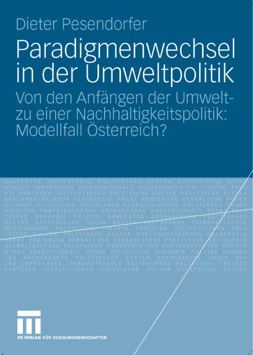 Titlebook: Paradigmenwechsel in der Umweltpolitik; Von den Anfängen der Dieter Pesendorfer Book 2007 VS Verlag für Sozialwissenschaften | Springer Fac Titlebook: Paradigmenwechsel in der Umweltpolitik; Von den Anfängen der Dieter Pesendorfer Book 2007 VS Verlag für Sozialwissenschaften | Springer Fac