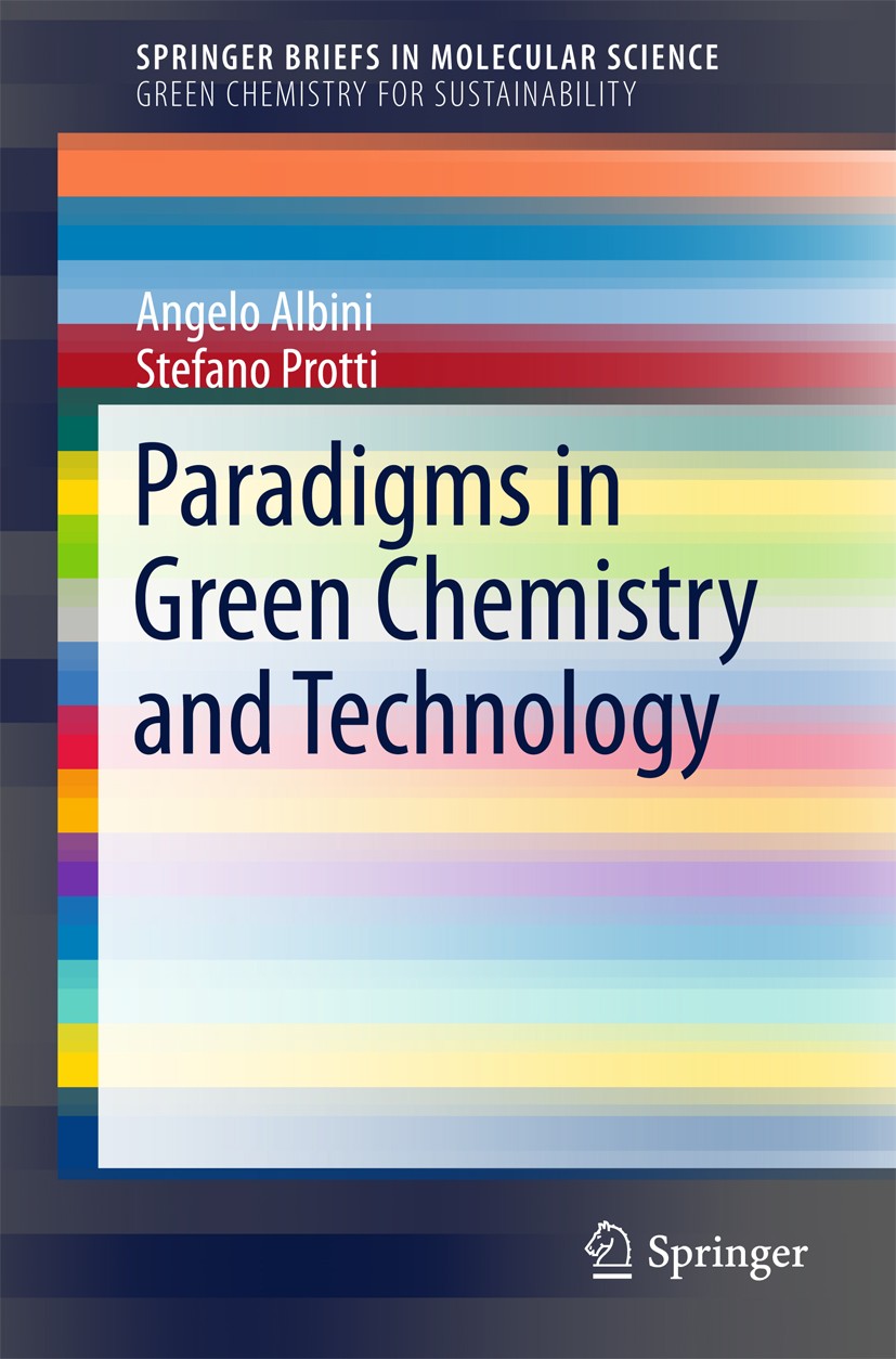 Titlebook: Paradigms in Green Chemistry and Technology; Angelo Albini,Stefano Protti Book 2016 The Author(s) 2016 Green Chemical Engineering.Green Ch Titlebook: Paradigms in Green Chemistry and Technology; Angelo Albini,Stefano Protti Book 2016 The Author(s) 2016 Green Chemical Engineering.Green Ch