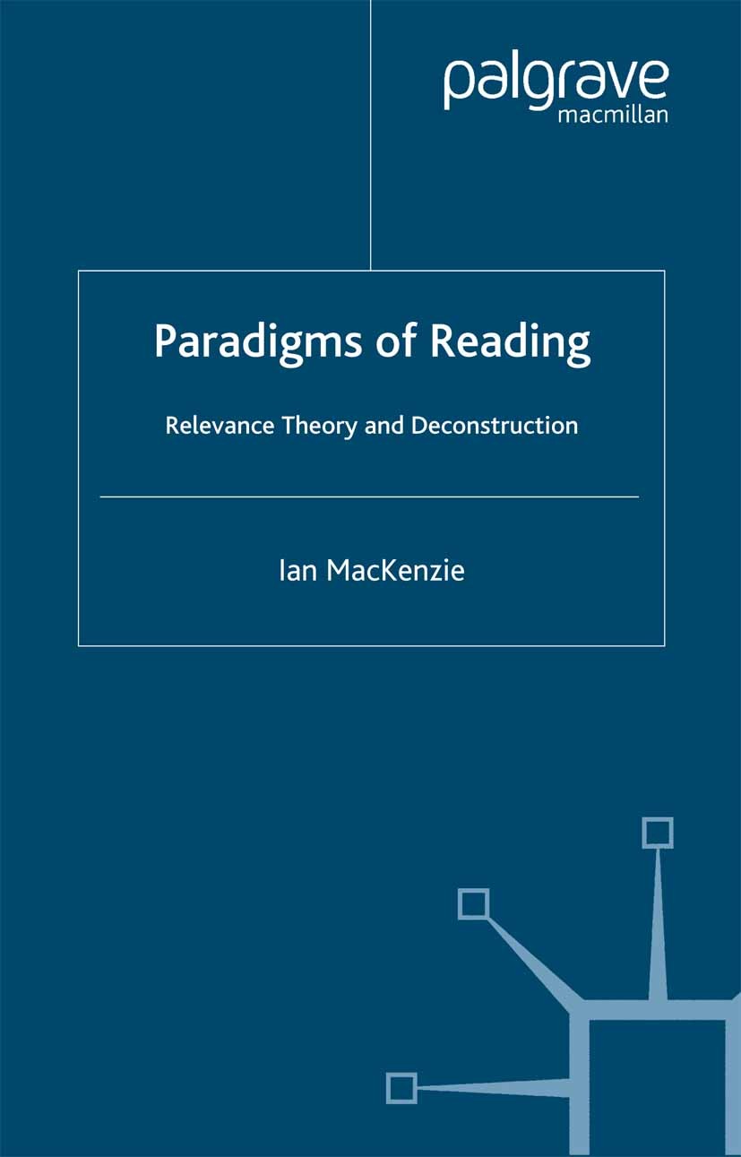 Titlebook: Paradigms of Reading; Relevance Theory and Ian MacKenzie Book 2002 Palgrave Macmillan, a division of Macmillan Publishers Limited 2002 Frie Titlebook: Paradigms of Reading; Relevance Theory and Ian MacKenzie Book 2002 Palgrave Macmillan, a division of Macmillan Publishers Limited 2002 Frie
