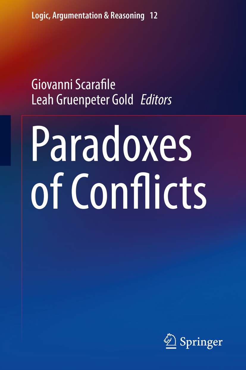 Titlebook: Paradoxes of Conflicts; Giovanni Scarafile,Leah Gruenpeter Gold Book 2016 Springer International Publishing Switzerland 2016 Conflicts, Bo Titlebook: Paradoxes of Conflicts; Giovanni Scarafile,Leah Gruenpeter Gold Book 2016 Springer International Publishing Switzerland 2016 Conflicts, Bo