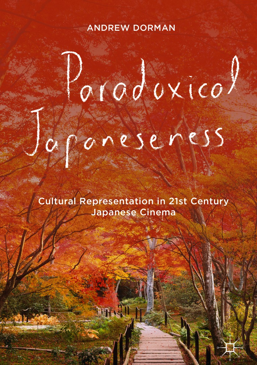Titlebook: Paradoxical Japaneseness; Cultural Representat Andrew Dorman Book 2016 The Editor(s) (if applicable) and The Author(s) 2016 Japanese Cinema Titlebook: Paradoxical Japaneseness; Cultural Representat Andrew Dorman Book 2016 The Editor(s) (if applicable) and The Author(s) 2016 Japanese Cinema