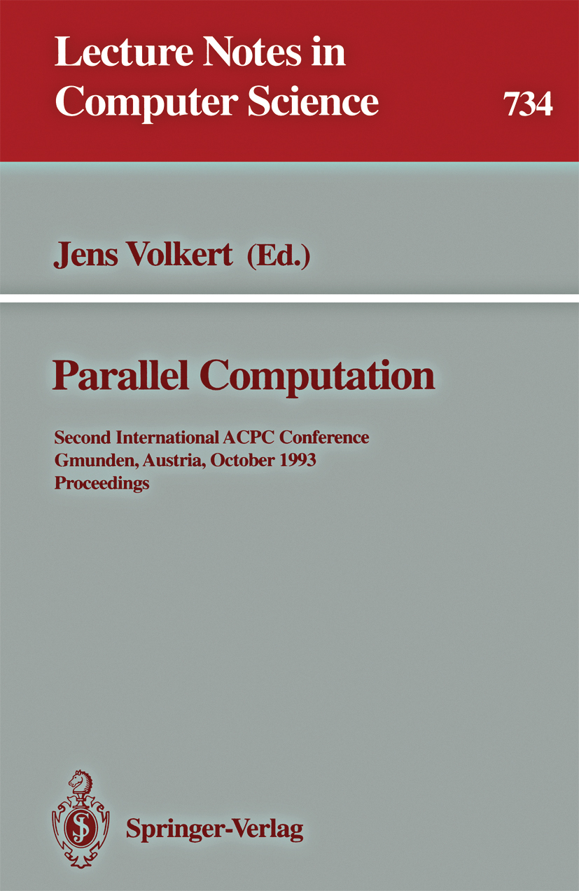 Titlebook: Parallel Computation; Second International Jens Volkert Conference proceedings 1993 Springer-Verlag Berlin Heidelberg 1993 Parallele Archit Titlebook: Parallel Computation; Second International Jens Volkert Conference proceedings 1993 Springer-Verlag Berlin Heidelberg 1993 Parallele Archit