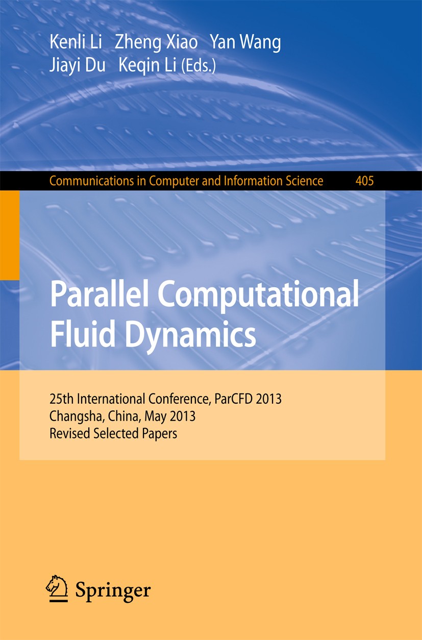 Titlebook: Parallel Computational Fluid Dynamics; 25th International C Kenli Li,Zheng Xiao,Keqin Li Conference proceedings 2014 Springer-Verlag Berlin Titlebook: Parallel Computational Fluid Dynamics; 25th International C Kenli Li,Zheng Xiao,Keqin Li Conference proceedings 2014 Springer-Verlag Berlin
