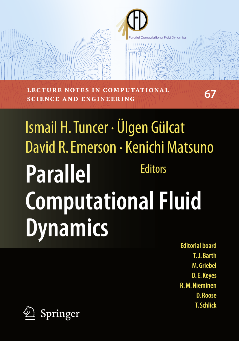 Titlebook: Parallel Computational Fluid Dynamics 2007; Implementations and Ismail H. Tuncer,Ülgen Gülcat,Kenichi Matsuno Conference proceedings 2009 Titlebook: Parallel Computational Fluid Dynamics 2007; Implementations and Ismail H. Tuncer,Ülgen Gülcat,Kenichi Matsuno Conference proceedings 2009