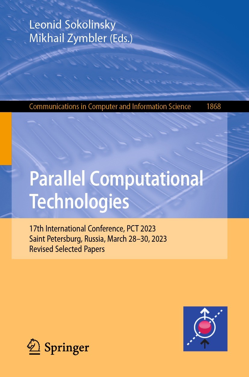 Titlebook: Parallel Computational Technologies; 17th International C Leonid Sokolinsky,Mikhail Zymbler Conference proceedings 2023 The Editor(s) (if a Titlebook: Parallel Computational Technologies; 17th International C Leonid Sokolinsky,Mikhail Zymbler Conference proceedings 2023 The Editor(s) (if a