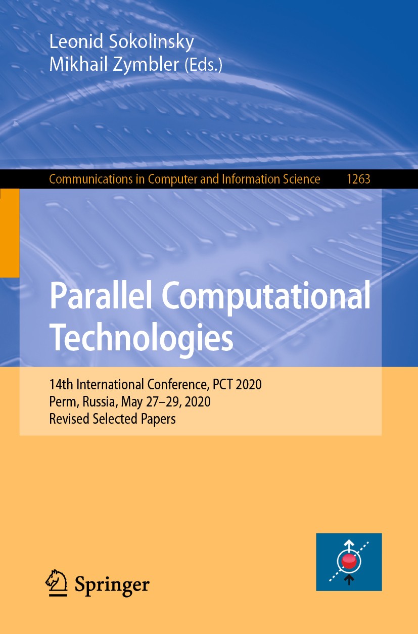 Titlebook: Parallel Computational Technologies; 14th International C Leonid Sokolinsky,Mikhail Zymbler Conference proceedings 2020 Springer Nature Swi Titlebook: Parallel Computational Technologies; 14th International C Leonid Sokolinsky,Mikhail Zymbler Conference proceedings 2020 Springer Nature Swi