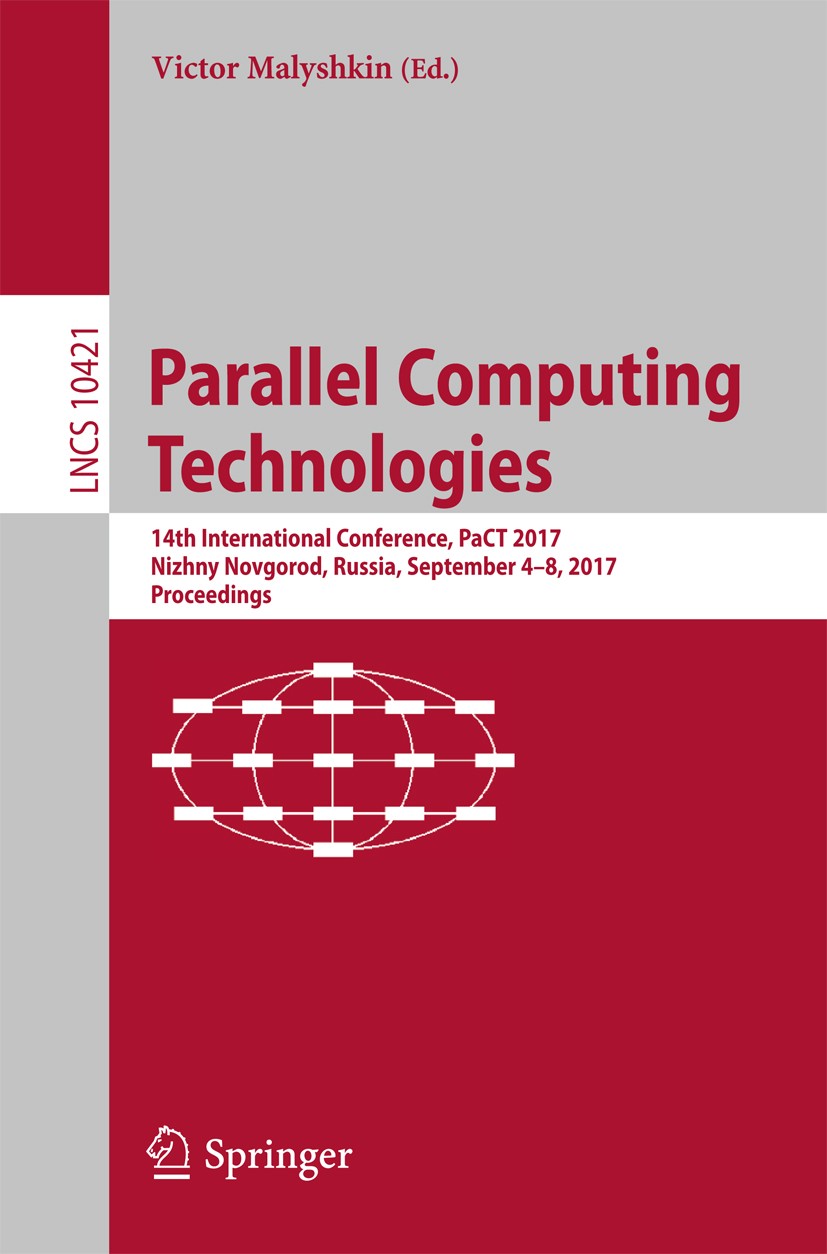 Titlebook: Parallel Computing Technologies; 14th International C Victor Malyshkin Conference proceedings 2017 Springer International Publishing AG 201 Titlebook: Parallel Computing Technologies; 14th International C Victor Malyshkin Conference proceedings 2017 Springer International Publishing AG 201