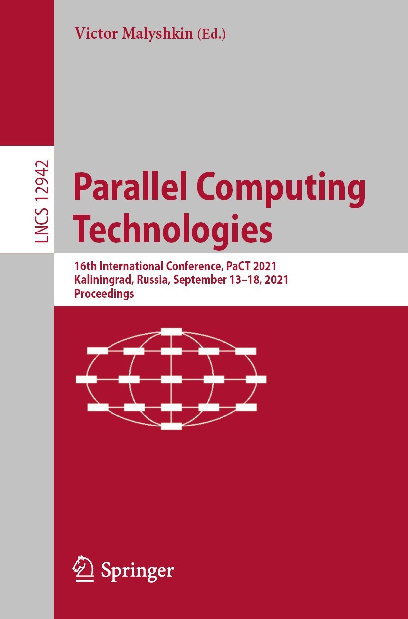 Titlebook: Parallel Computing Technologies; 16th International C Victor Malyshkin Conference proceedings 2021 Springer Nature Switzerland AG 2021 auto Titlebook: Parallel Computing Technologies; 16th International C Victor Malyshkin Conference proceedings 2021 Springer Nature Switzerland AG 2021 auto