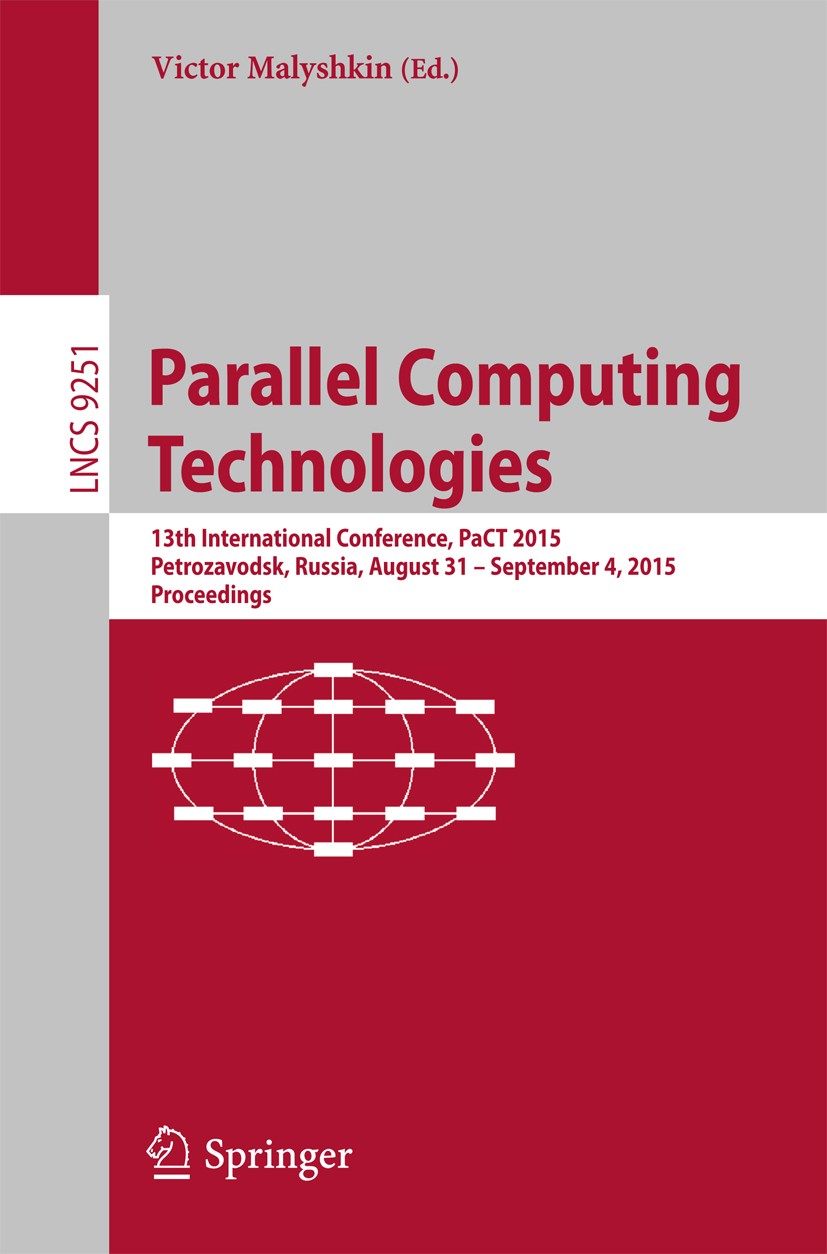 Titlebook: Parallel Computing Technologies; 13th International C Victor Malyshkin Conference proceedings 2015 Springer International Publishing Switze Titlebook: Parallel Computing Technologies; 13th International C Victor Malyshkin Conference proceedings 2015 Springer International Publishing Switze