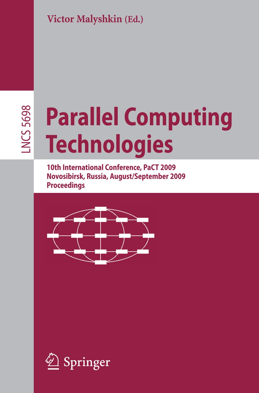 Titlebook: Parallel Computing Technologies; 10th International C Victor Malyshkin Conference proceedings 2009 Springer-Verlag Berlin Heidelberg 2009 H Titlebook: Parallel Computing Technologies; 10th International C Victor Malyshkin Conference proceedings 2009 Springer-Verlag Berlin Heidelberg 2009 H