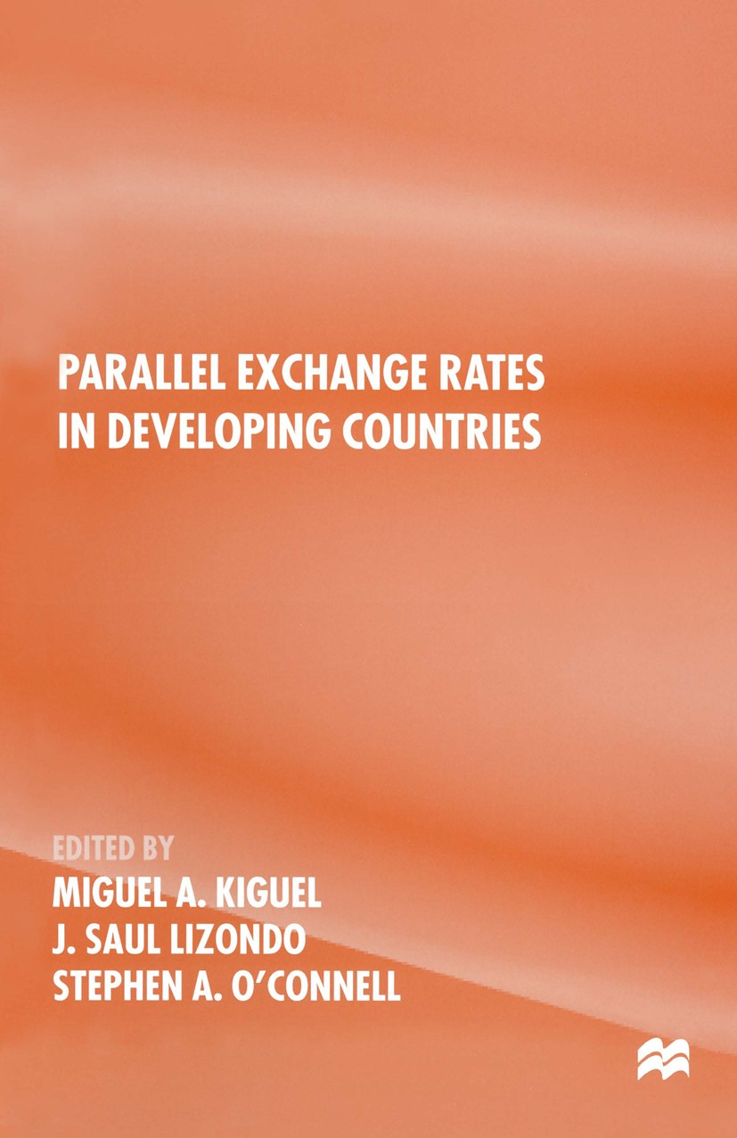 Titlebook: Parallel Exchange Rates in Developing Countries; Miguel A. Kiguel (Deputy General Manager for Econo Book 1997 Miguel A. Kiguel, J. Saul Li Titlebook: Parallel Exchange Rates in Developing Countries; Miguel A. Kiguel (Deputy General Manager for Econo Book 1997 Miguel A. Kiguel, J. Saul Li