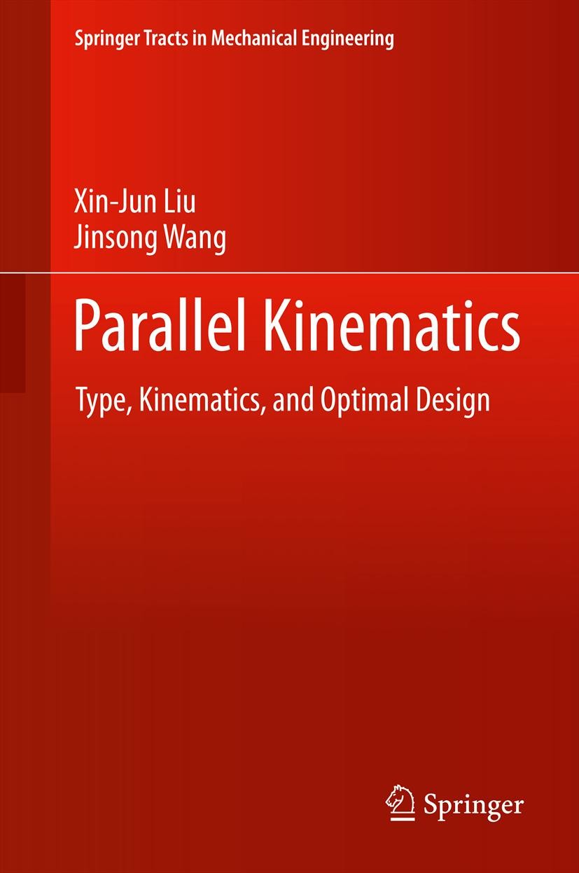 Titlebook: Parallel Kinematics; Type, Kinematics, an Xin-Jun Liu,Jinsong Wang Book 2014 Springer-Verlag Berlin Heidelberg 2014 Dimensional Synthesis.P Titlebook: Parallel Kinematics; Type, Kinematics, an Xin-Jun Liu,Jinsong Wang Book 2014 Springer-Verlag Berlin Heidelberg 2014 Dimensional Synthesis.P