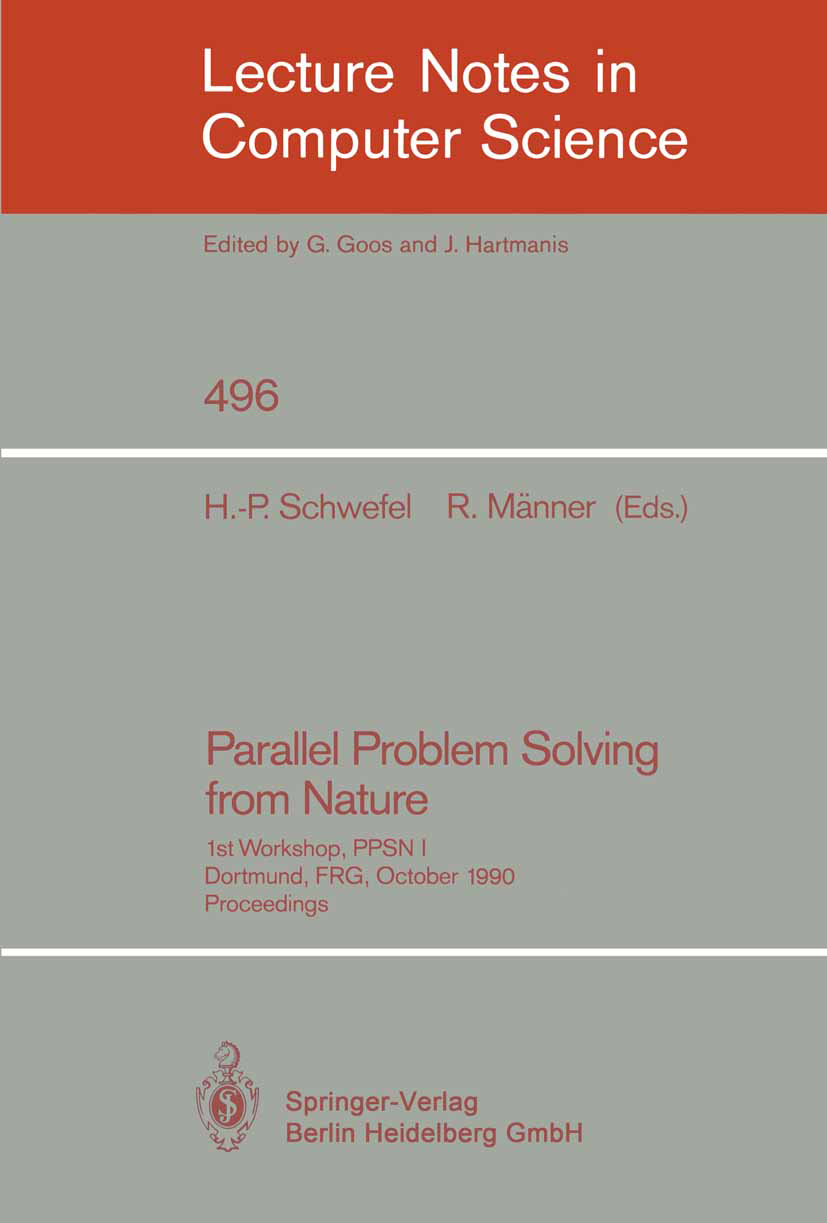 Titlebook: Parallel Problem Solving from Nature; 1st Workshop, PPSN I Hans-Paul Schwefel,Reinhard Männer Conference proceedings 1991 Springer-Verlag B Titlebook: Parallel Problem Solving from Nature; 1st Workshop, PPSN I Hans-Paul Schwefel,Reinhard Männer Conference proceedings 1991 Springer-Verlag B