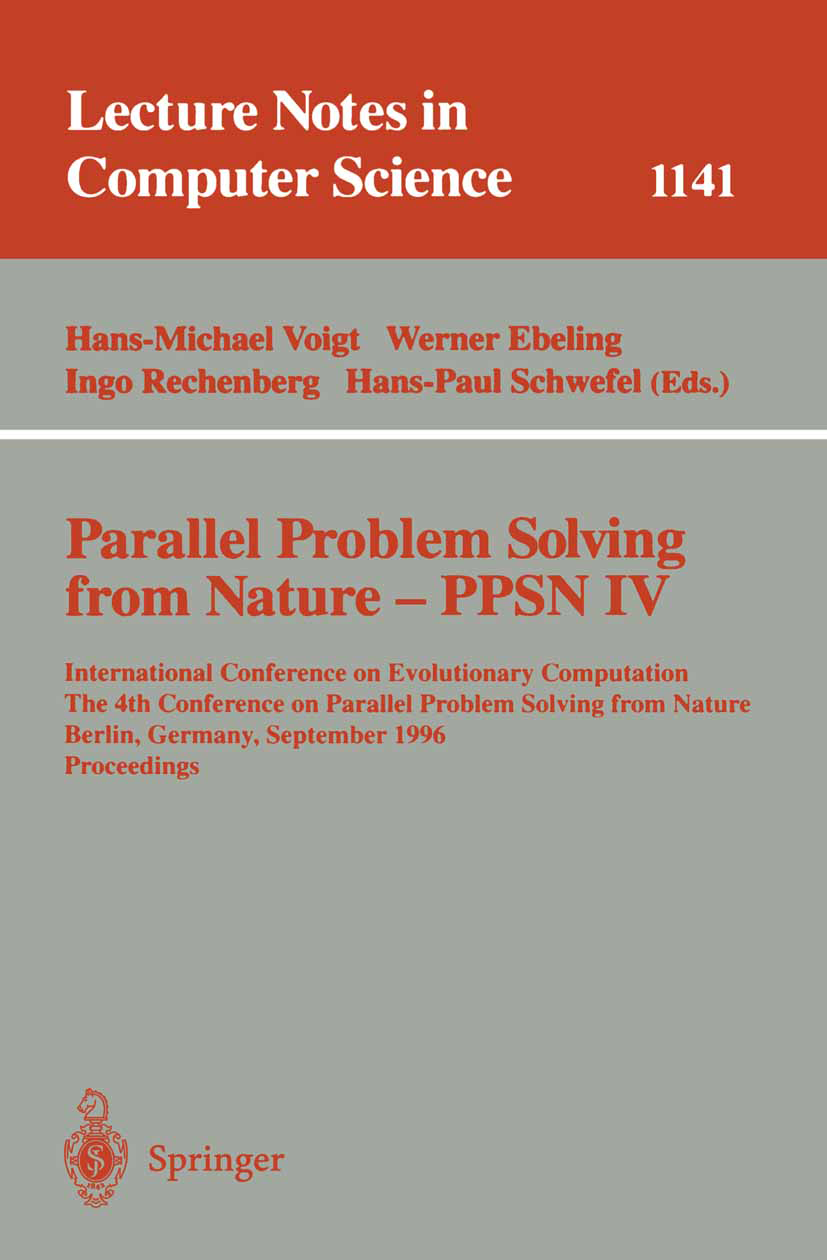 Titlebook: Parallel Problem Solving from Nature - PPSN IV; International Confer Hans-Michael Voigt,Werner Ebeling,Hans-Paul Schwef Conference proceedi Titlebook: Parallel Problem Solving from Nature - PPSN IV; International Confer Hans-Michael Voigt,Werner Ebeling,Hans-Paul Schwef Conference proceedi