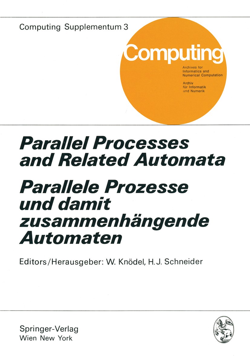 Titlebook: Parallel Processes and Related Automata / Parallele Prozesse und damit zusammenhängende Automaten; Walter Knödel,Hans Jürgen Schneider Boo Titlebook: Parallel Processes and Related Automata / Parallele Prozesse und damit zusammenhängende Automaten; Walter Knödel,Hans Jürgen Schneider Boo