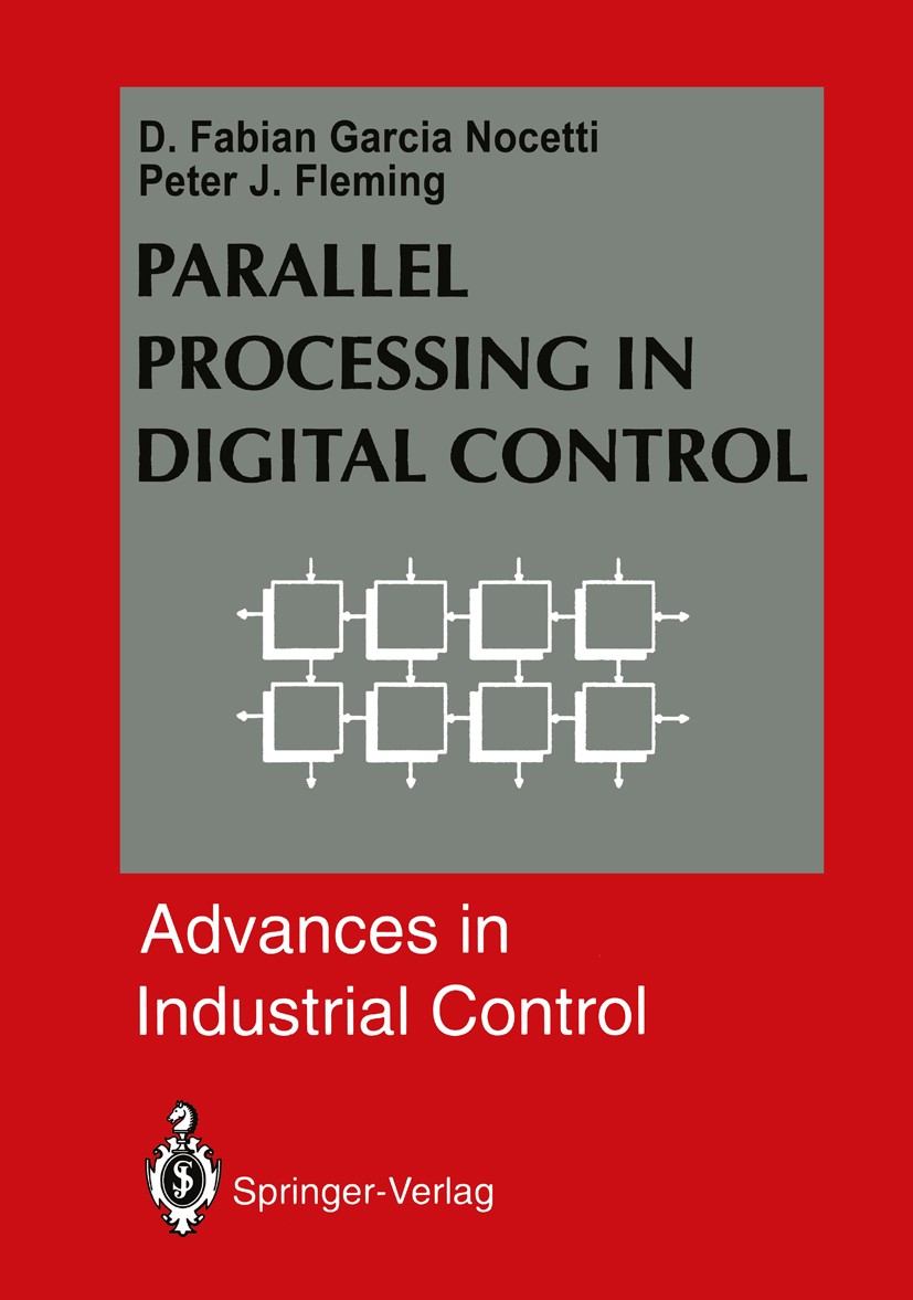 Titlebook: Parallel Processing in Digital Control; D. Fabian Garcia Nocetti,Peter J. Fleming Book 1992 Springer-Verlag London Limited 1992 Digital Co Titlebook: Parallel Processing in Digital Control; D. Fabian Garcia Nocetti,Peter J. Fleming Book 1992 Springer-Verlag London Limited 1992 Digital Co