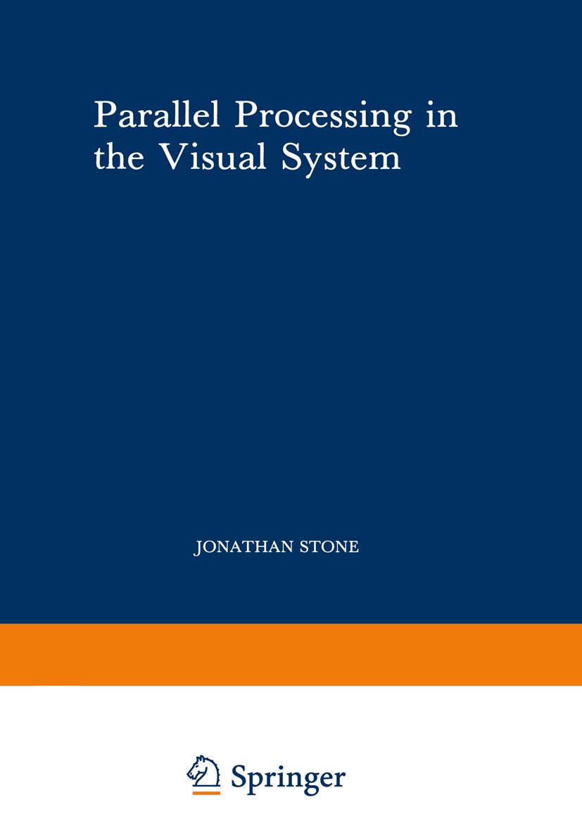 Titlebook: Parallel Processing in the Visual System; The Classification o Jonathan Stone Book 1983 Plenum Press, New York 1983 LGN.brain.cells.classif Titlebook: Parallel Processing in the Visual System; The Classification o Jonathan Stone Book 1983 Plenum Press, New York 1983 LGN.brain.cells.classif