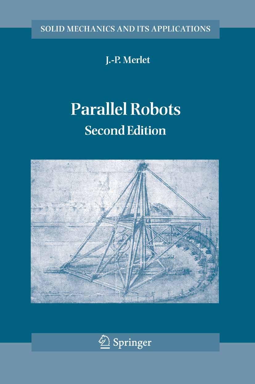 Titlebook: Parallel Robots; J. -P. Merlet Book 2006Latest edition Springer Science+Business Media B.V. 2006 algorithms.calibration.direct kinematics. Titlebook: Parallel Robots; J. -P. Merlet Book 2006Latest edition Springer Science+Business Media B.V. 2006 algorithms.calibration.direct kinematics.