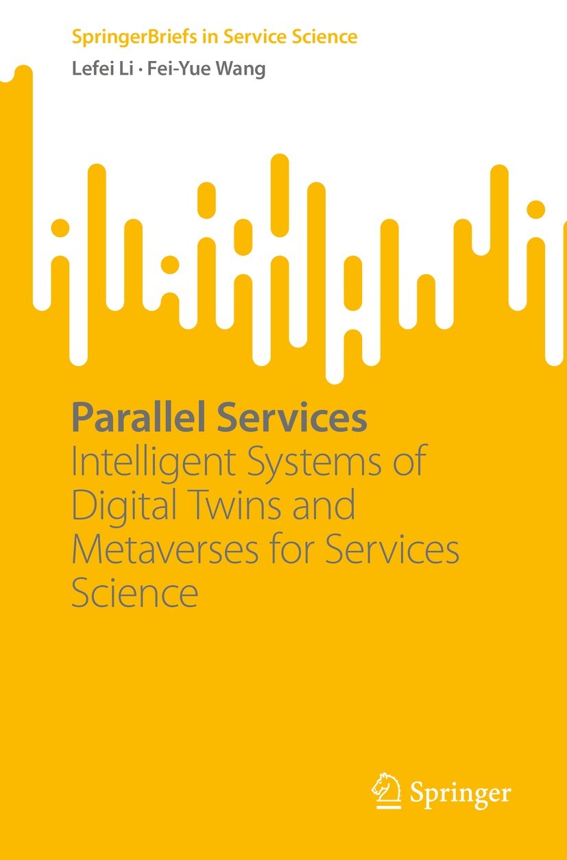 Titlebook: Parallel Services; Intelligent Systems Lefei Li,Fei-Yue Wang Book 2023 The Author(s), under exclusive license to Springer Nature Switzerla Titlebook: Parallel Services; Intelligent Systems Lefei Li,Fei-Yue Wang Book 2023 The Author(s), under exclusive license to Springer Nature Switzerla