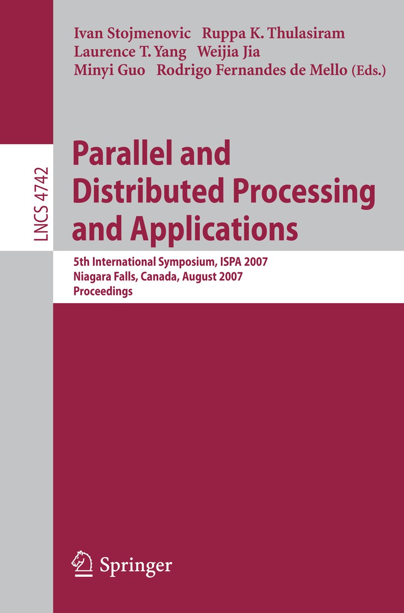 Titlebook: Parallel and Distributed Processing and Applications; 5th International Sy Ivan Stojmenovic,Ruppa K. Thulasiram,Rodrigo Ferna Conference pr Titlebook: Parallel and Distributed Processing and Applications; 5th International Sy Ivan Stojmenovic,Ruppa K. Thulasiram,Rodrigo Ferna Conference pr