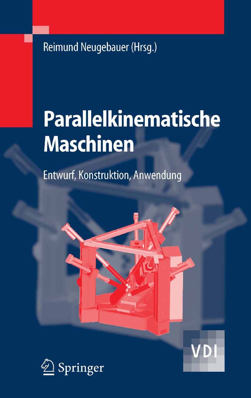 Titlebook: Parallelkinematische Maschinen; Entwurf, Konstruktio Reimund Neugebauer Book 2006 Springer-Verlag Berlin Heidelberg 2006 Experimentelle Mod Titlebook: Parallelkinematische Maschinen; Entwurf, Konstruktio Reimund Neugebauer Book 2006 Springer-Verlag Berlin Heidelberg 2006 Experimentelle Mod