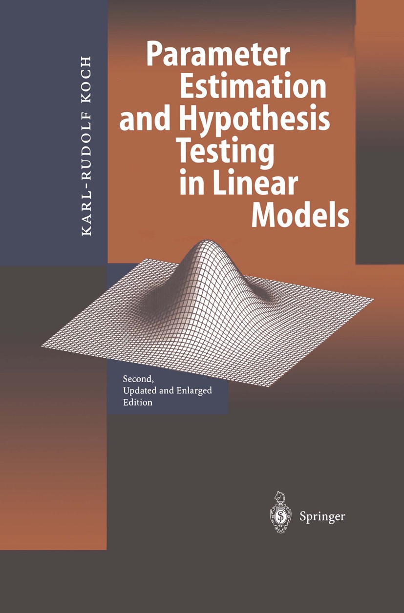 Titlebook: Parameter Estimation and Hypothesis Testing in Linear Models; Karl-Rudolf Koch Textbook 1999Latest edition Springer-Verlag Berlin Heidelbe Titlebook: Parameter Estimation and Hypothesis Testing in Linear Models; Karl-Rudolf Koch Textbook 1999Latest edition Springer-Verlag Berlin Heidelbe
