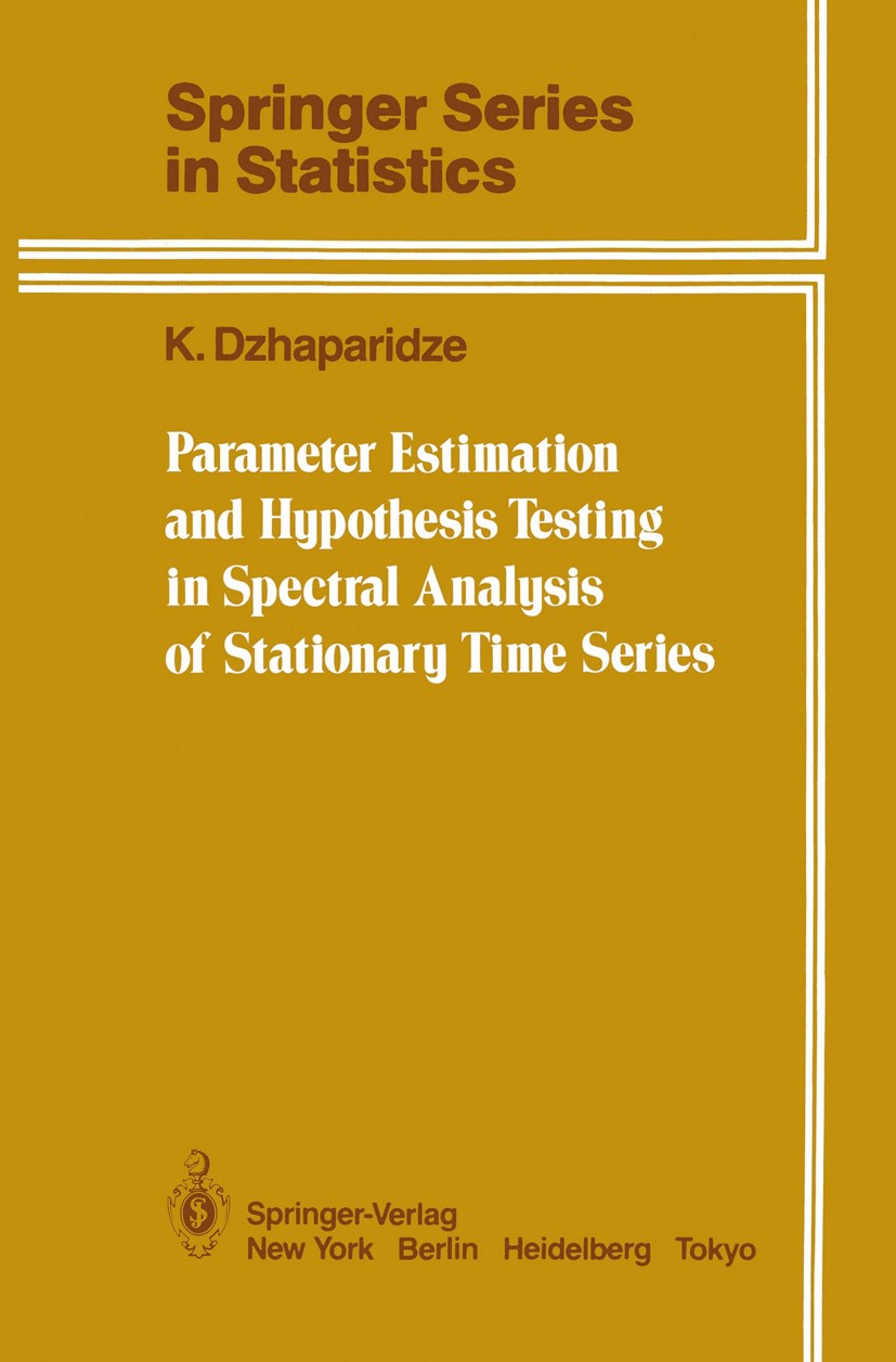 Titlebook: Parameter Estimation and Hypothesis Testing in Spectral Analysis of Stationary Time Series; K. Dzhaparidze Book 1986 Springer-Verlag New Y Titlebook: Parameter Estimation and Hypothesis Testing in Spectral Analysis of Stationary Time Series; K. Dzhaparidze Book 1986 Springer-Verlag New Y