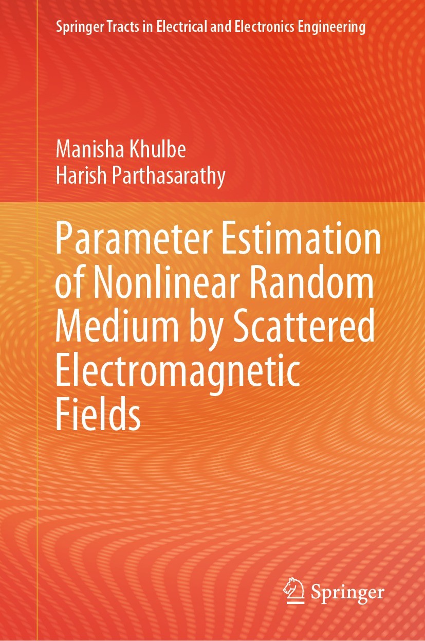 Titlebook: Parameter Estimation of Nonlinear Random Medium by Scattered Electromagnetic Fields; Manisha Khulbe,Harish Parthasarathy Book 2023 The Edi Titlebook: Parameter Estimation of Nonlinear Random Medium by Scattered Electromagnetic Fields; Manisha Khulbe,Harish Parthasarathy Book 2023 The Edi