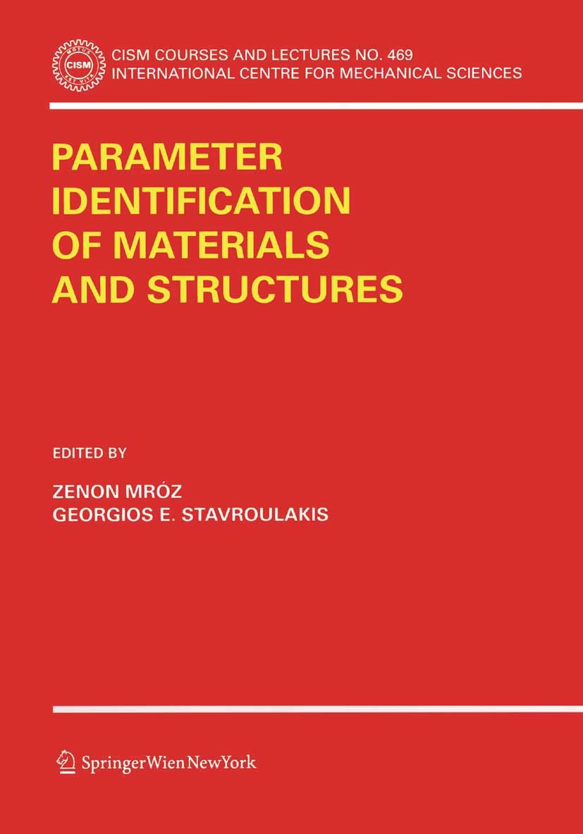 Titlebook: Parameter Identification of Materials and Structures; Zenon Mróz,Georgios E. Stavroulakis Book 2005 CISM Udine 2005 algorithm.algorithms.a Titlebook: Parameter Identification of Materials and Structures; Zenon Mróz,Georgios E. Stavroulakis Book 2005 CISM Udine 2005 algorithm.algorithms.a