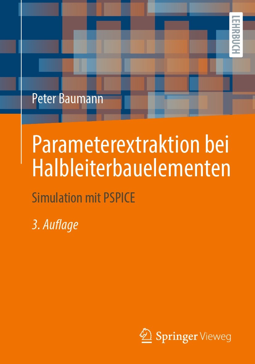 Titlebook: Parameterextraktion bei Halbleiterbauelementen; Simulation mit PSPIC Peter Baumann Textbook 20233rd edition Der/die Herausgeber bzw. der/di Titlebook: Parameterextraktion bei Halbleiterbauelementen; Simulation mit PSPIC Peter Baumann Textbook 20233rd edition Der/die Herausgeber bzw. der/di