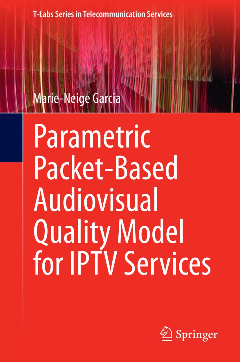 Titlebook: Parametric Packet-based Audiovisual Quality Model for IPTV services; Marie-Neige Garcia Book 2014 Springer International Publishing Switze Titlebook: Parametric Packet-based Audiovisual Quality Model for IPTV services; Marie-Neige Garcia Book 2014 Springer International Publishing Switze