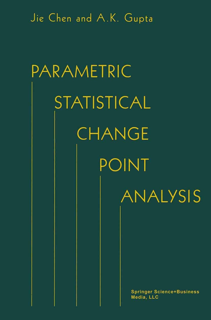 Titlebook: Parametric Statistical Change Point Analysis; Jie Chen,A. K. Gupta Book 20001st edition Springer Science+Business Media New York 2000 Econ Titlebook: Parametric Statistical Change Point Analysis; Jie Chen,A. K. Gupta Book 20001st edition Springer Science+Business Media New York 2000 Econ