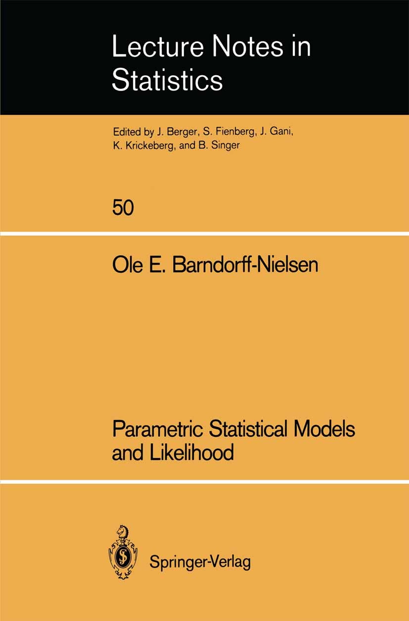 Titlebook: Parametric Statistical Models and Likelihood; Ole E. Barndorff-Nielsen Book 1988 Springer-Verlag Berlin Heidelberg 1988 Estimator.Likeliho Titlebook: Parametric Statistical Models and Likelihood; Ole E. Barndorff-Nielsen Book 1988 Springer-Verlag Berlin Heidelberg 1988 Estimator.Likeliho