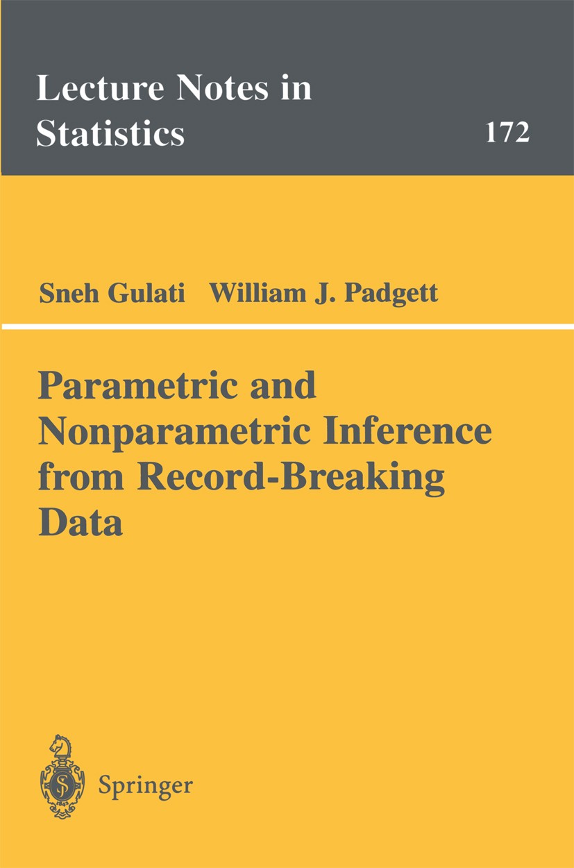Titlebook: Parametric and Nonparametric Inference from Record-Breaking Data; Sneh Gulati,William J. Padgett Book 2003 Springer Science+Business Media Titlebook: Parametric and Nonparametric Inference from Record-Breaking Data; Sneh Gulati,William J. Padgett Book 2003 Springer Science+Business Media