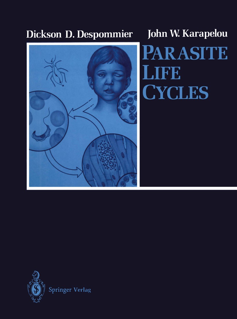 Titlebook: Parasite Life Cycles; Dickson D. Despommier,John W. Karapelou Book 1987 Springer-Verlag New York Inc. 1987 infection.malaria.parasite.para Titlebook: Parasite Life Cycles; Dickson D. Despommier,John W. Karapelou Book 1987 Springer-Verlag New York Inc. 1987 infection.malaria.parasite.para