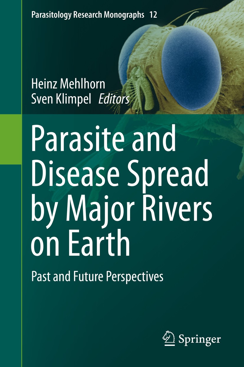 Titlebook: Parasite and Disease Spread by Major Rivers on Earth; Past and Future Pers Heinz Mehlhorn,Sven Klimpel Book 2019 Springer Nature Switzerlan Titlebook: Parasite and Disease Spread by Major Rivers on Earth; Past and Future Pers Heinz Mehlhorn,Sven Klimpel Book 2019 Springer Nature Switzerlan