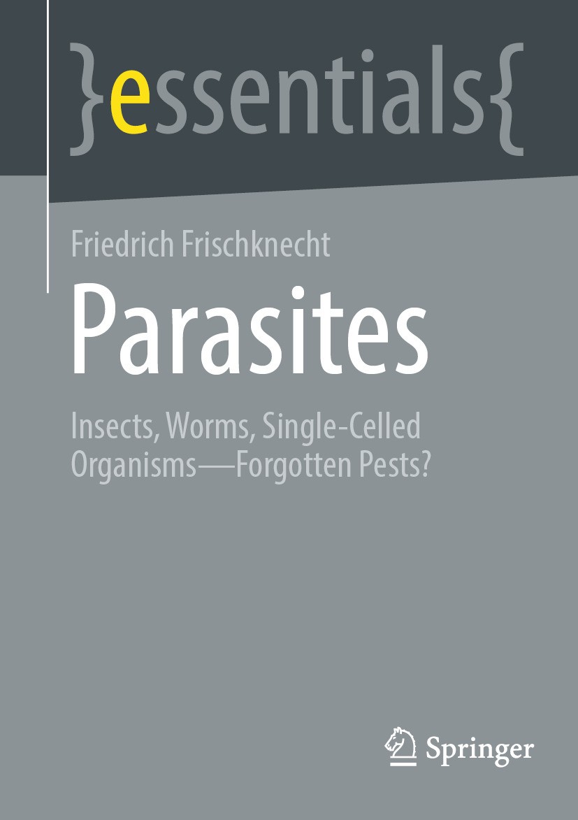 Titlebook: Parasites; Insects, Worms, Sing Friedrich Frischknecht Book 2024 The Editor(s) (if applicable) and The Author(s), under exclusive license t Titlebook: Parasites; Insects, Worms, Sing Friedrich Frischknecht Book 2024 The Editor(s) (if applicable) and The Author(s), under exclusive license t