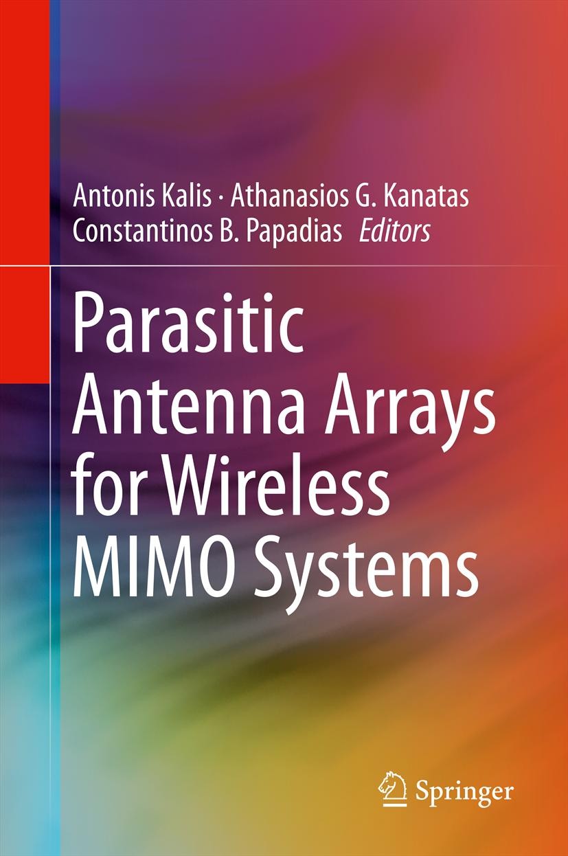 Titlebook: Parasitic Antenna Arrays for Wireless MIMO Systems; Antonis Kalis,Athanasios G. Kanatas,Constantinos B Book 2014 Springer Science+Business Titlebook: Parasitic Antenna Arrays for Wireless MIMO Systems; Antonis Kalis,Athanasios G. Kanatas,Constantinos B Book 2014 Springer Science+Business
