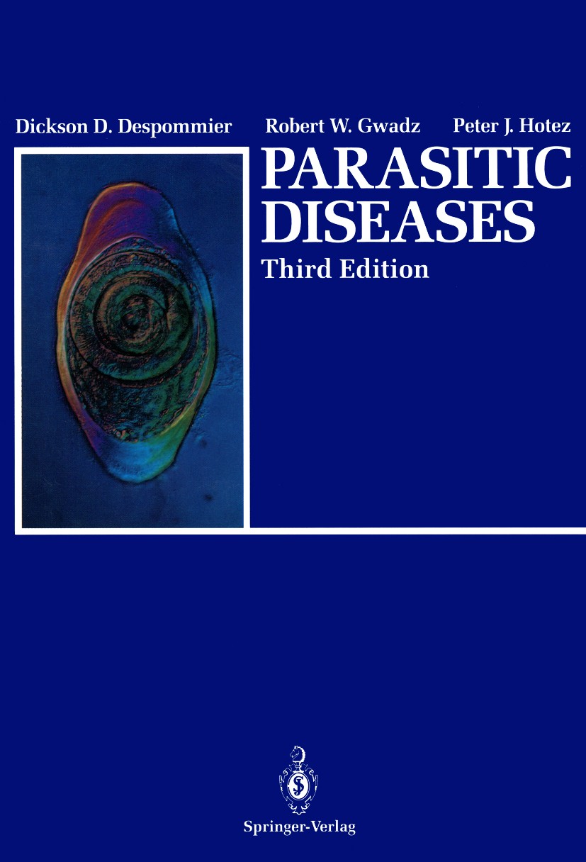 Titlebook: Parasitic Diseases; Dickson D. Despommier,Robert W. Gwadz,Peter J. Hot Book 1995Latest edition Springer-Verlag New York, Inc. 1995 Protozo Titlebook: Parasitic Diseases; Dickson D. Despommier,Robert W. Gwadz,Peter J. Hot Book 1995Latest edition Springer-Verlag New York, Inc. 1995 Protozo