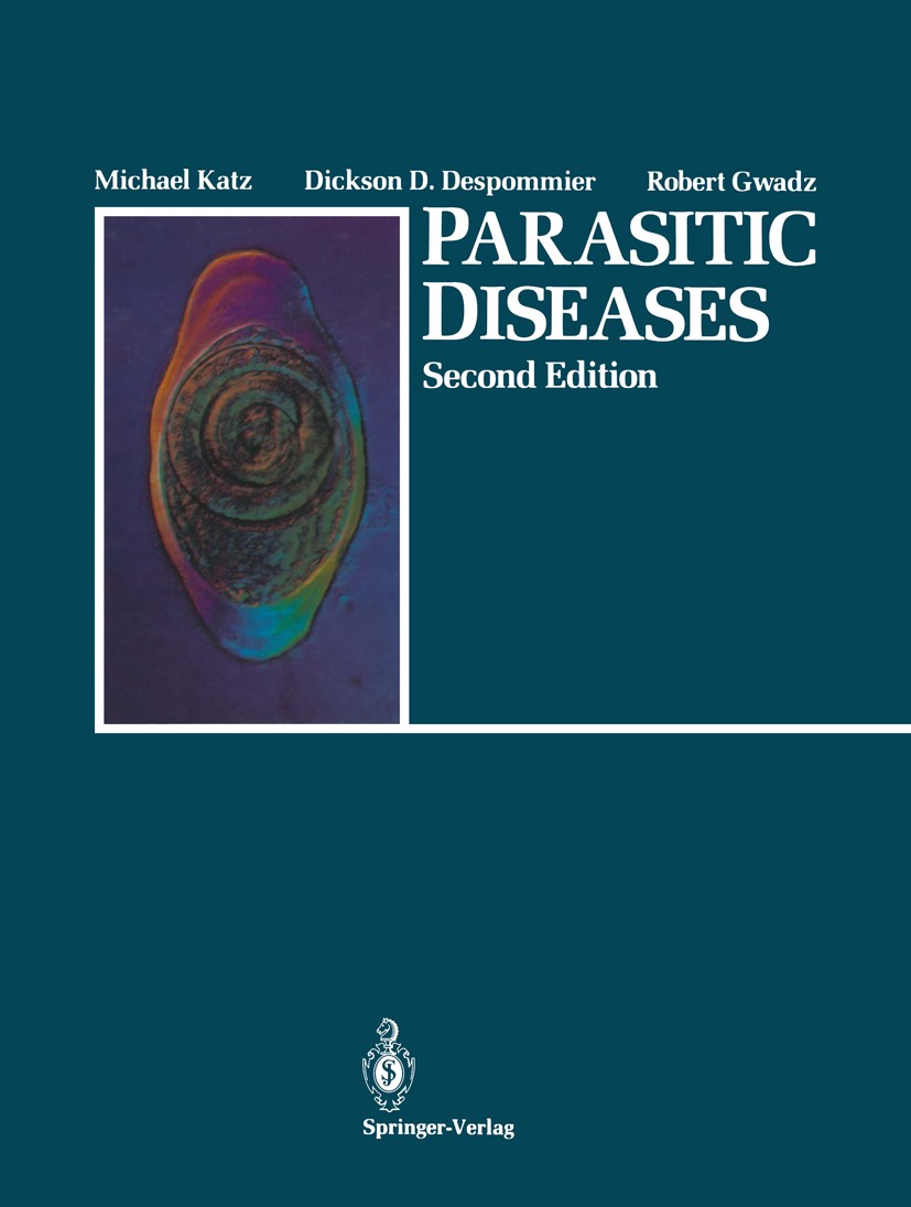 Titlebook: Parasitic Diseases; Michael Katz,Dickson D. Despommier,Robert W. Gwadz Textbook 19892nd edition Springer-Verlag New York Inc. 1989 Protozo Titlebook: Parasitic Diseases; Michael Katz,Dickson D. Despommier,Robert W. Gwadz Textbook 19892nd edition Springer-Verlag New York Inc. 1989 Protozo