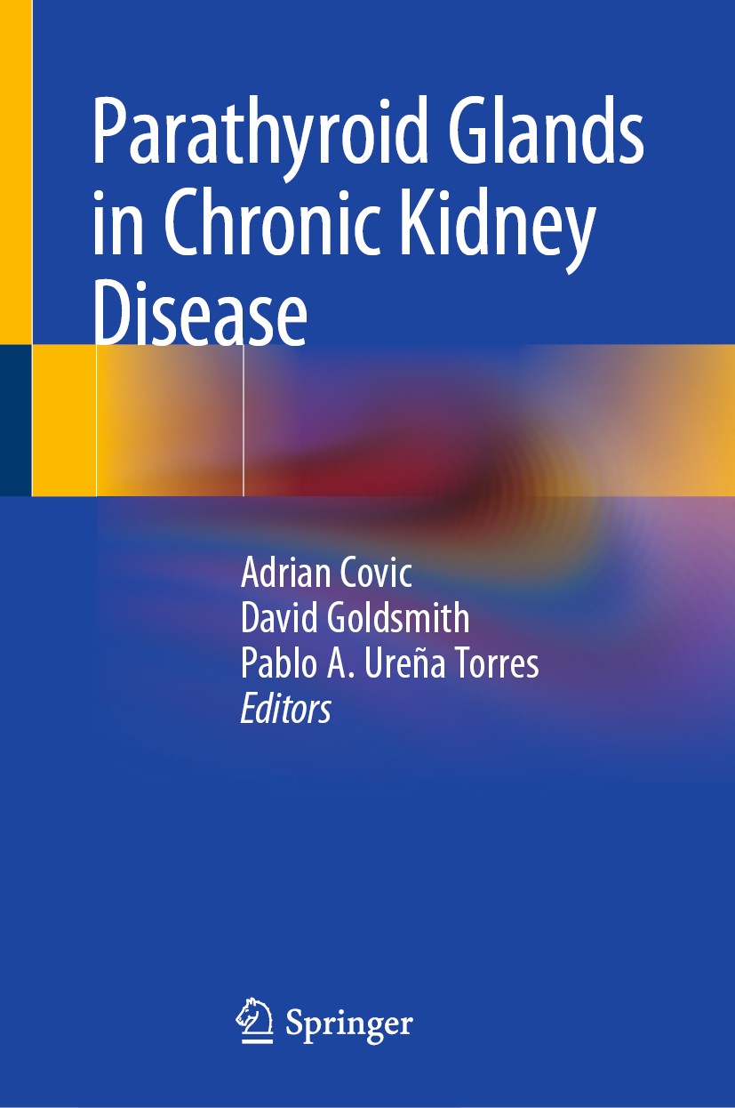 Titlebook: Parathyroid Glands in Chronic Kidney Disease; Adrian Covic,David Goldsmith,Pablo A. Ureña Torres Book 2020 Springer Nature Switzerland AG Titlebook: Parathyroid Glands in Chronic Kidney Disease; Adrian Covic,David Goldsmith,Pablo A. Ureña Torres Book 2020 Springer Nature Switzerland AG