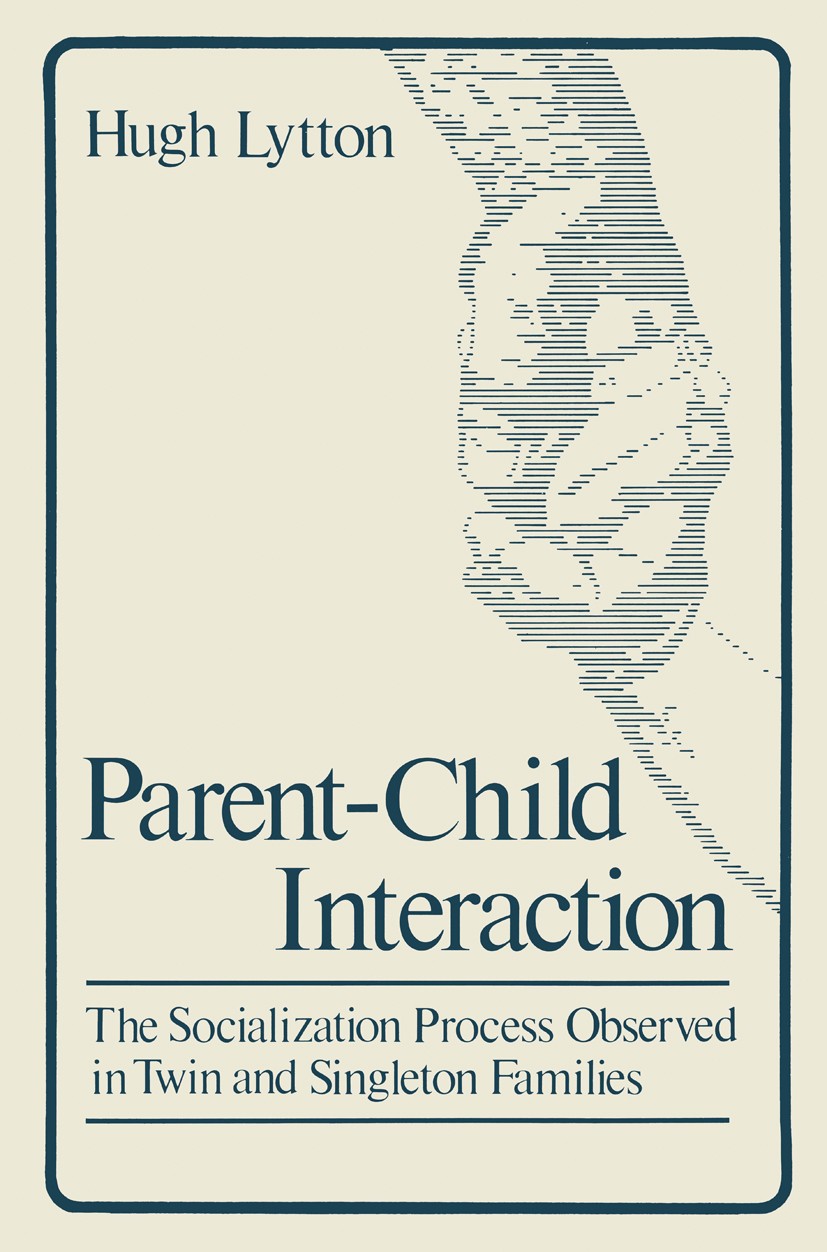 Titlebook: Parent-Child Interaction; The Socialization Pr Hugh Lytton Book 1980 Springer Science+Business Media New York 1980 behavior.communication.c Titlebook: Parent-Child Interaction; The Socialization Pr Hugh Lytton Book 1980 Springer Science+Business Media New York 1980 behavior.communication.c