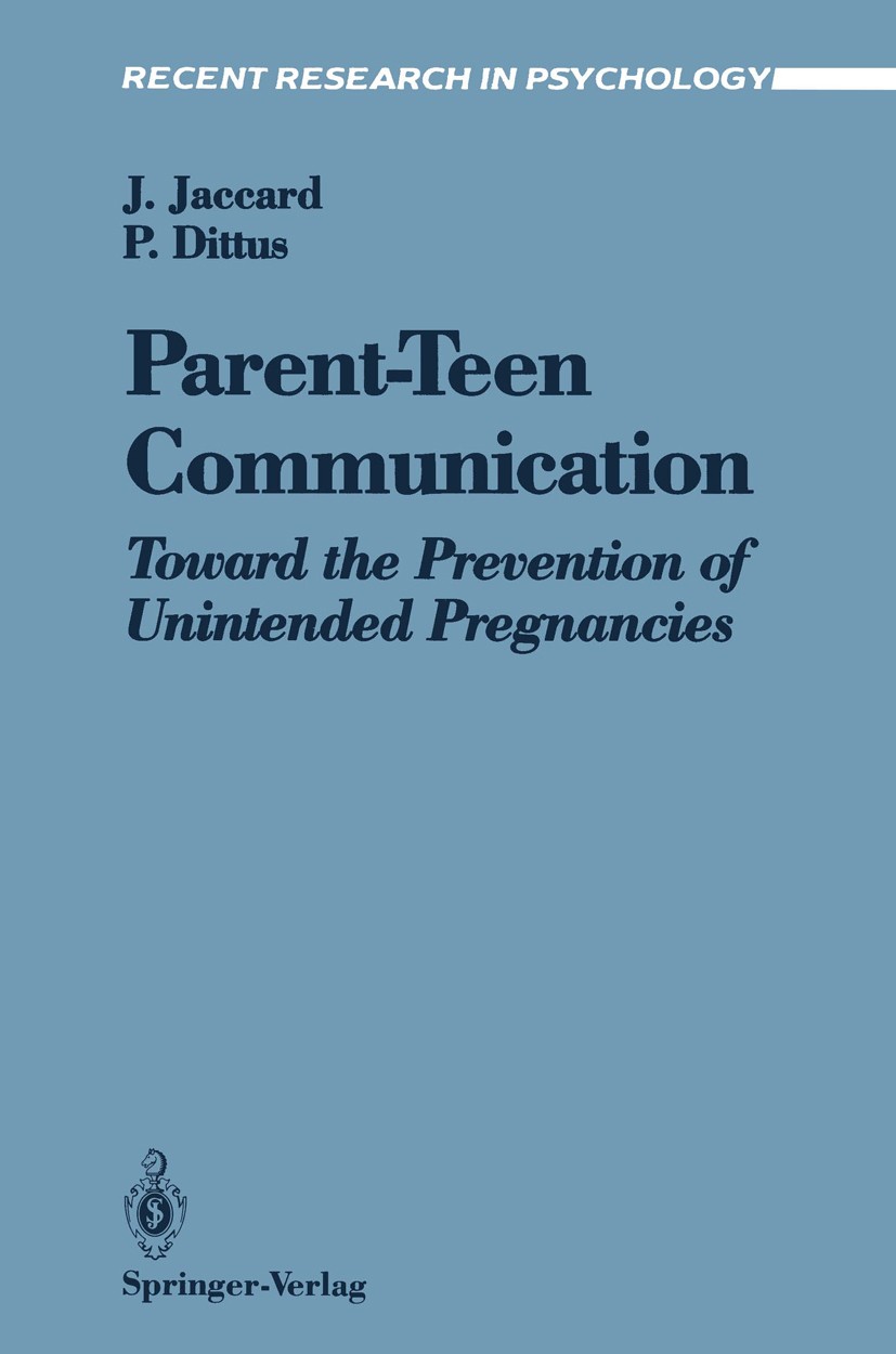 Titlebook: Parent-Teen Communication; Toward the Preventio James Jaccard,Patricia Dittus Book 1991 Springer-Verlag New York Inc. 1991 Jugend.Jugendlic Titlebook: Parent-Teen Communication; Toward the Preventio James Jaccard,Patricia Dittus Book 1991 Springer-Verlag New York Inc. 1991 Jugend.Jugendlic