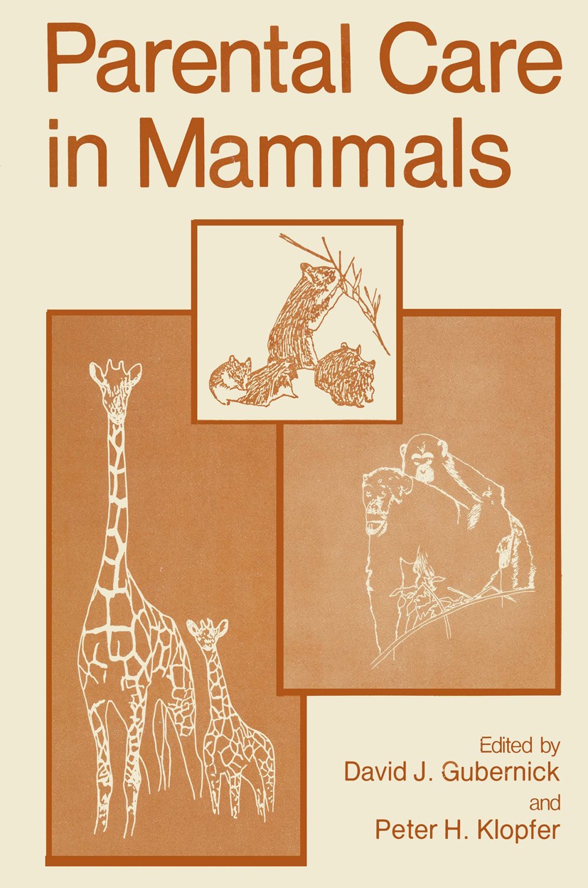 Titlebook: Parental Care in Mammals; David J. Gubernick,Peter H. Klopfer Book 1981 Plenum Press, New York 1981 development.mammals.phylogeny.social b Titlebook: Parental Care in Mammals; David J. Gubernick,Peter H. Klopfer Book 1981 Plenum Press, New York 1981 development.mammals.phylogeny.social b