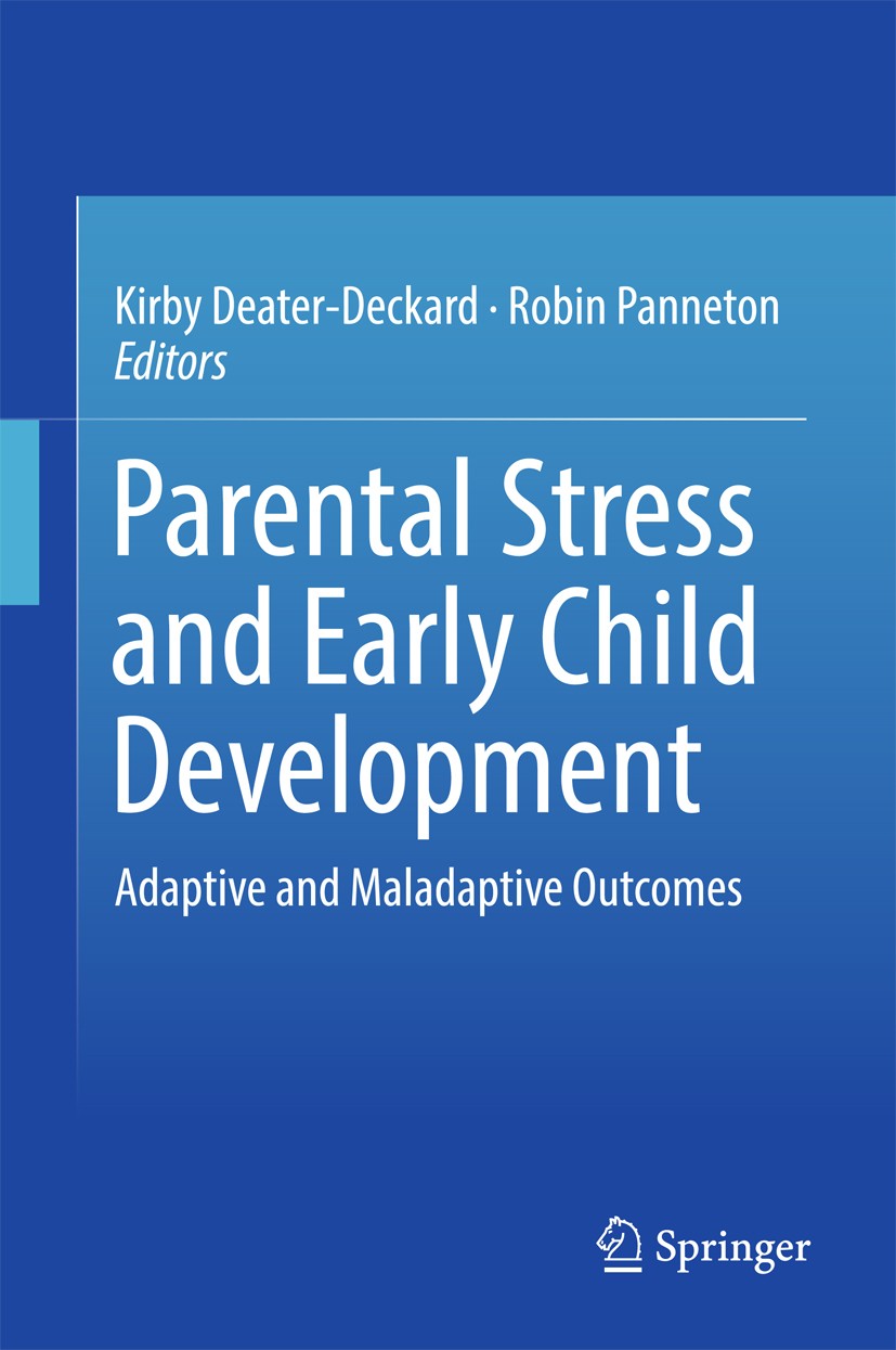 Titlebook: Parental Stress and Early Child Development; Adaptive and Maladap Kirby Deater-Deckard,Robin Panneton Book 2017 Springer International Publ Titlebook: Parental Stress and Early Child Development; Adaptive and Maladap Kirby Deater-Deckard,Robin Panneton Book 2017 Springer International Publ