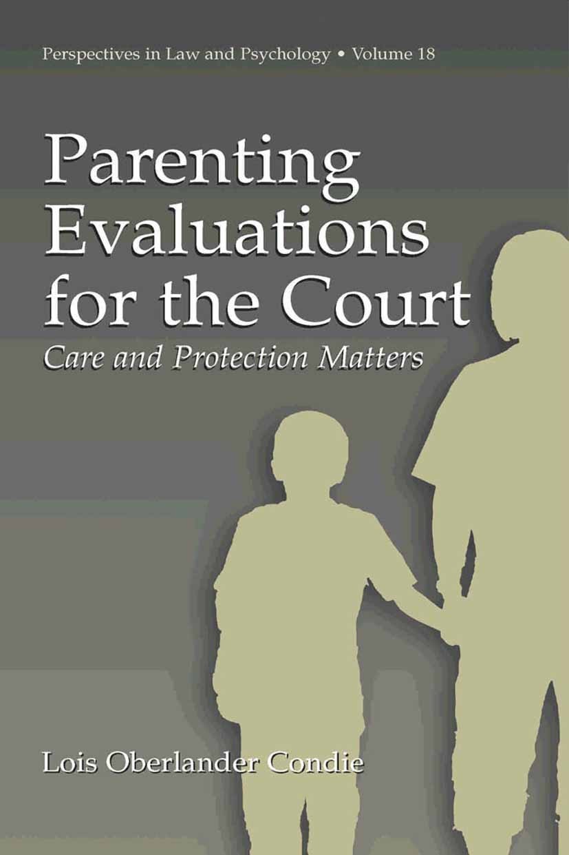 Titlebook: Parenting Evaluations for the Court; Care and Protection Lois Oberlander Condie Book 2003 Springer Science+Business Media New York 2003 Ev Titlebook: Parenting Evaluations for the Court; Care and Protection Lois Oberlander Condie Book 2003 Springer Science+Business Media New York 2003 Ev